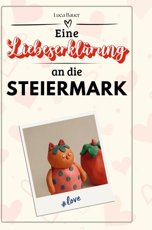 Produktbild: Eine Liebeserkl&auml;rung an die Steiermark