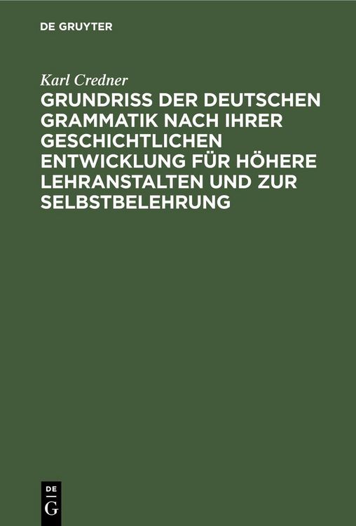 Produktbild: Grundri&szlig; der deutschen Grammatik nach ihrer geschichtlichen Entwicklung f&uuml;r h&ouml;here Lehranstalten und zur Selbstbelehrung