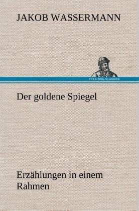 Produktbild: Der goldene Spiegel Erz&auml;hlungen in einem Rahmen