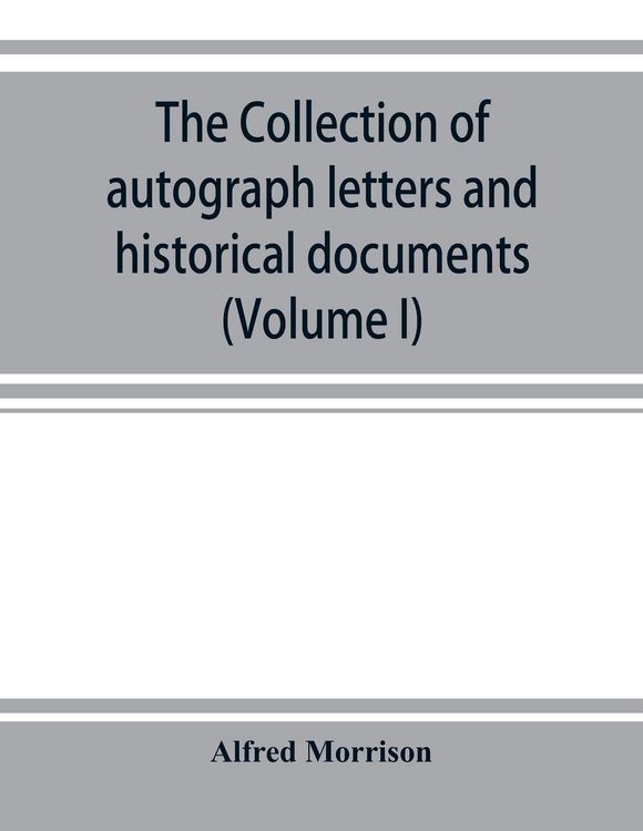 Produktbild: The collection of autograph letters and historical documents (Volume I)