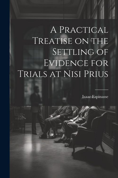 Produktbild: A Practical Treatise on the Settling of Evidence for Trials at Nisi Prius