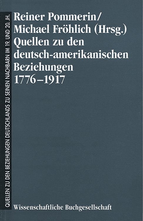 Produktbild: Quellen zu den deutsch-amerikanischen Beziehungen 1776-1917