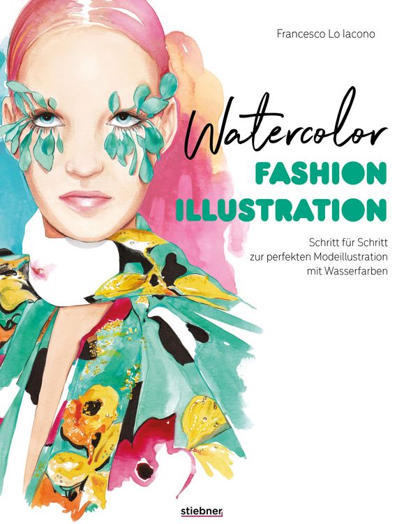 Produktbild: Watercolor Fashion Illustration. Schritt f&uuml;r Schritt zur perfekten Modeillustrationen mit Wasserfarben.
