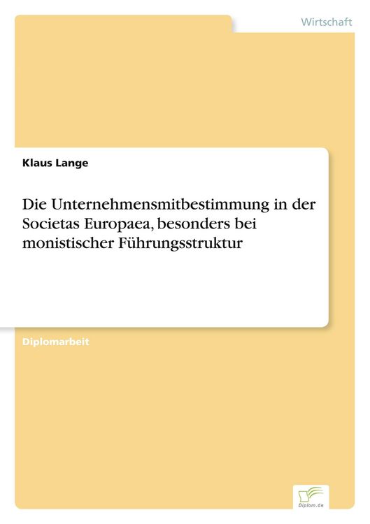 Produktbild: Die Unternehmensmitbestimmung in der Societas Europaea, besonders bei monistischer F&uuml;hrungsstruktur