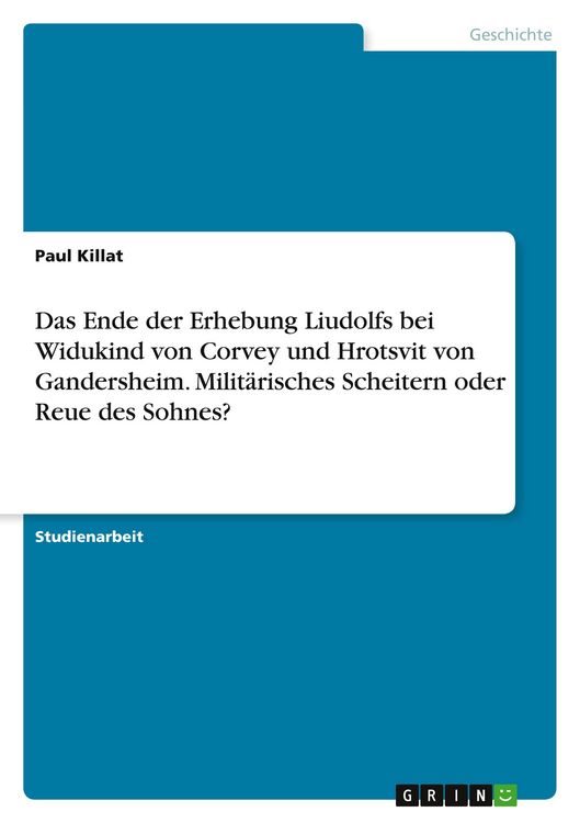 Produktbild: Das Ende der Erhebung Liudolfs bei Widukind von Corvey und Hrotsvit von Gandersheim. Milit&auml;risches Scheitern oder Reue des Sohnes?