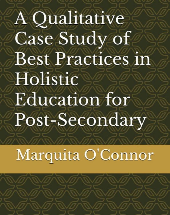 Produktbild: A Qualitative Case Study of Best Practices in Holistic Education for Post-Secondary Students Who Have Experienced Traumatic Life Experiences