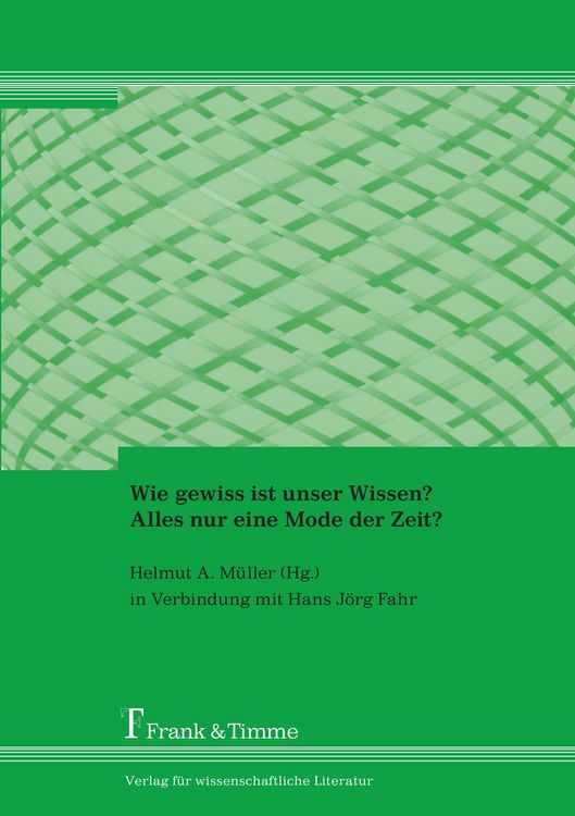 Produktbild: Wie gewiss ist unser Wissen? Alles nur eine Mode der Zeit?