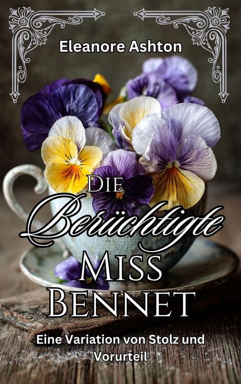 Produktbild: Die Ber&uuml;chtigte Miss Bennet: Eine Variation von Stolz und Vorurteil