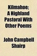 Produktbild: Kilmahoe; A Highland Pastoral with Other Poems