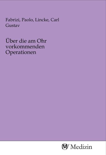 Produktbild: &Uuml;ber die am Ohr vorkommenden Operationen