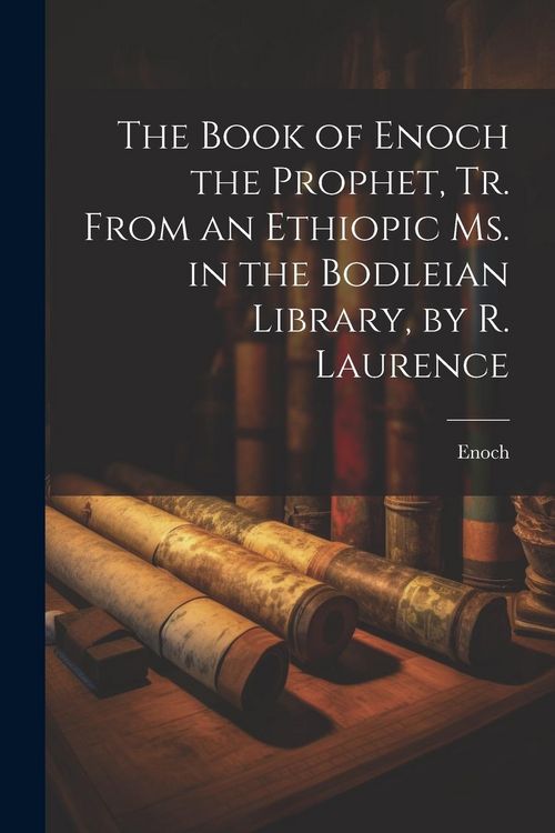 Produktbild: The Book of Enoch the Prophet, Tr. From an Ethiopic Ms. in the Bodleian Library, by R. Laurence