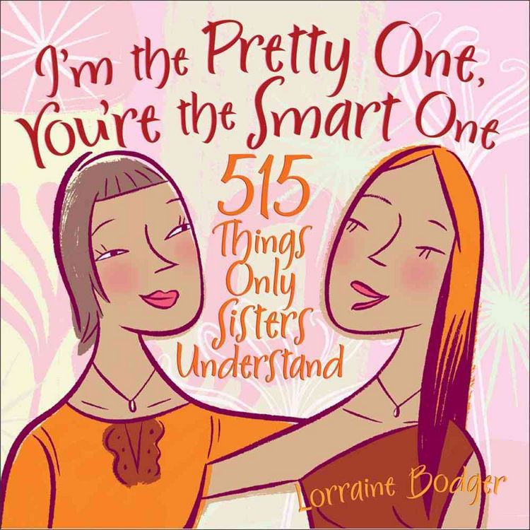 Produktbild: I'm the Pretty One, You're the Smart One: 515 Things Only Sisters Understand