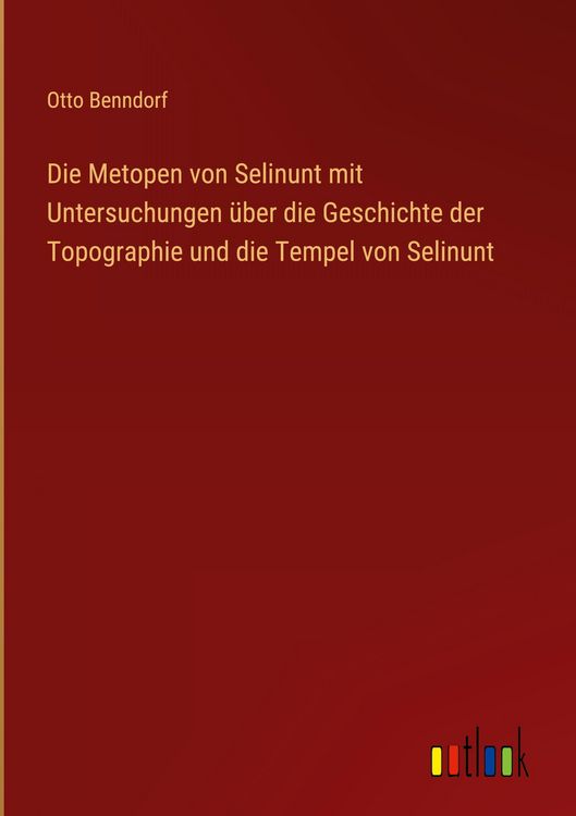 Produktbild: Die Metopen von Selinunt mit Untersuchungen &uuml;ber die Geschichte der Topographie und die Tempel von Selinunt