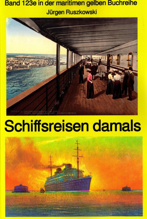 Produktbild: Schiffsreisen damals - Band 123 Teil 2 in der maritimen gelben Buchreihe bei Jürgen Ruszkowski