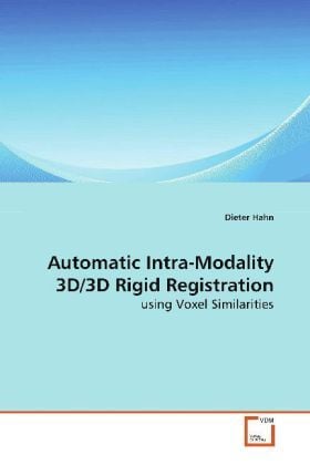 Produktbild: Hahn, D: Automatic Intra-Modality 3D/3D Rigid Registration