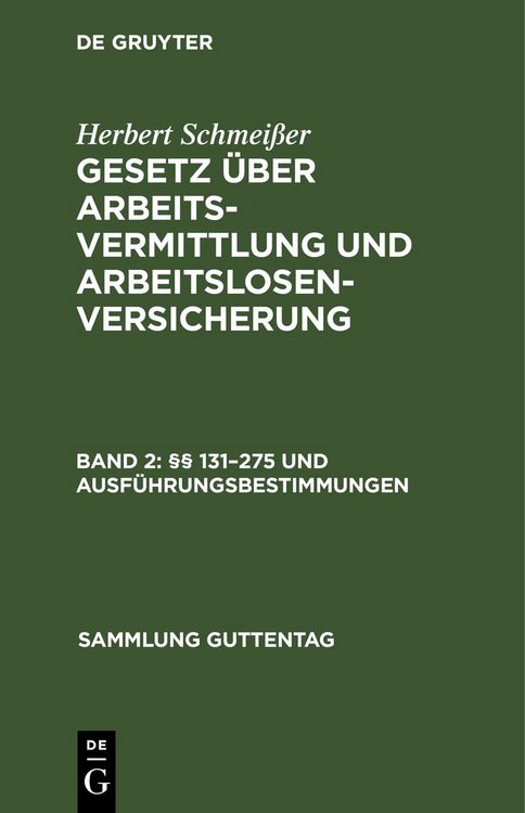 Produktbild: Herbert Schmei&szlig;er: Gesetz &uuml;ber Arbeitsvermittlung und Arbeitslosenversicherung / &sect;&sect; 131&ndash;275 und Ausf&uuml;hrungsbestimmungen