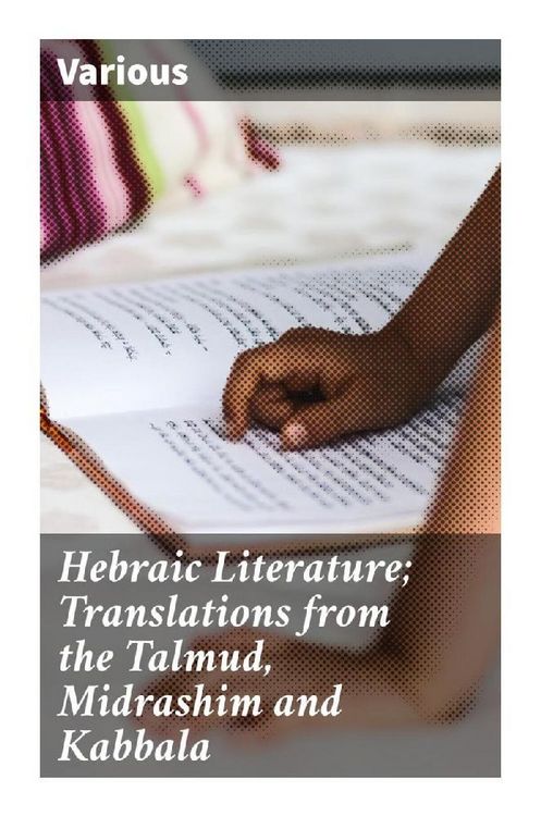 Produktbild: Hebraic Literature; Translations from the Talmud, Midrashim and Kabbala