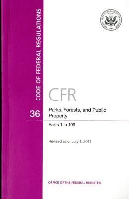 Produktbild: Code of Federal Regulations, Title 36, Parks, Forests, and Public Property, PT. 1-199, Revised as of July 1, 2011