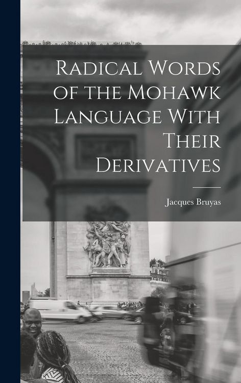 Produktbild: Radical Words of the Mohawk Language With Their Derivatives