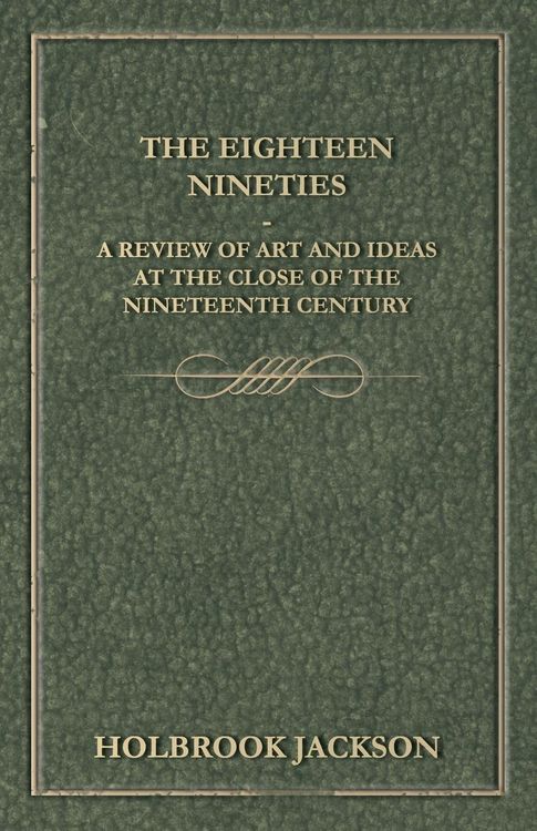 Produktbild: The Eighteen Nineties - A Review of Art and Ideas at the Close of the Nineteenth Century