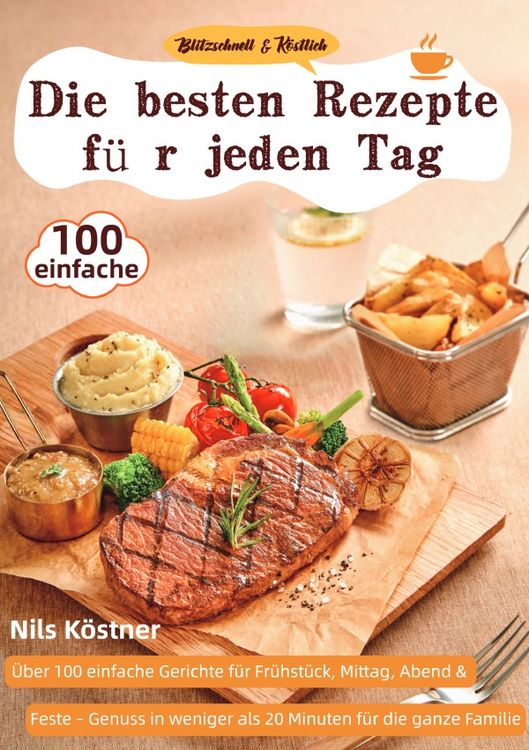 Produktbild: Blitzschnell &amp; K&ouml;stlich &ndash; Die besten Rezepte f&uuml;r jeden Tag