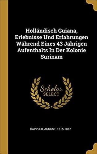 Produktbild: Holl&auml;ndisch Guiana, Erlebnisse Und Erfahrungen W&auml;hrend Eines 43 J&auml;hrigen Aufenthalts in Der Kolonie Surinam
