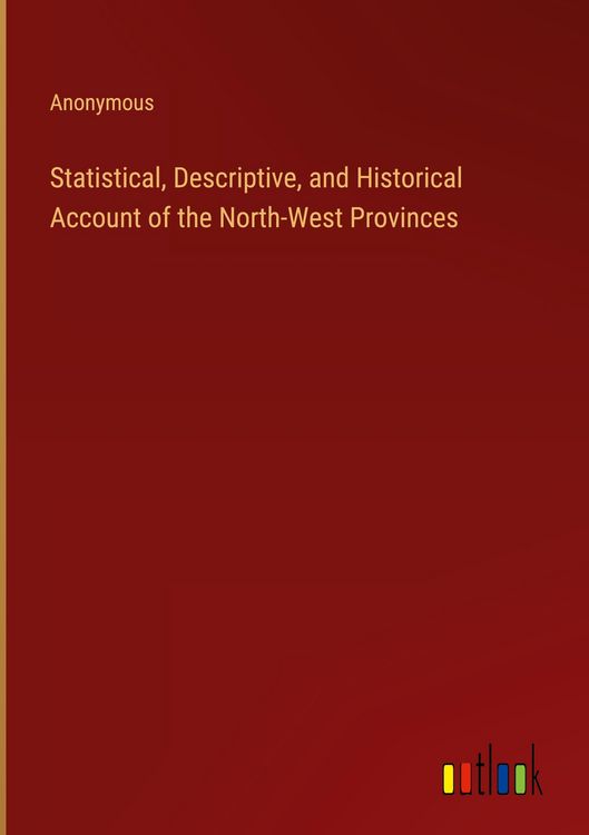 Produktbild: Statistical, Descriptive, and Historical Account of the North-West Provinces
