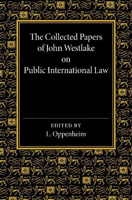 Produktbild: The Collected Papers of John Westlake on Public International Law