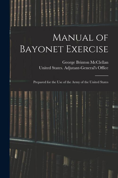 Produktbild: Manual of Bayonet Exercise: Prepared for the Use of the Army of the United States