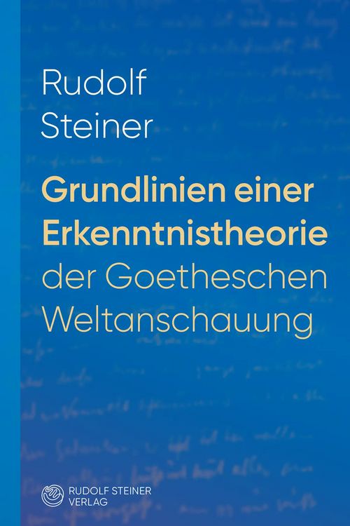 Produktbild: Grundlinien einer Erkenntnistheorie der Goetheschen Weltanschauung mit besonderer R&uuml;cksicht auf Schiller