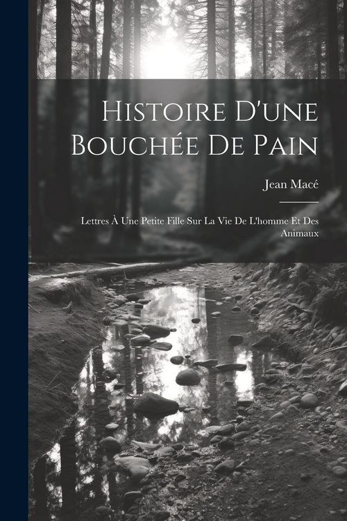 Produktbild: Histoire D'une Bouch&eacute;e De Pain: Lettres &Agrave; Une Petite Fille Sur La Vie De L'homme Et Des Animaux