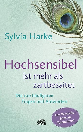 Produktbild: Hochsensibel ist mehr als zartbesaitet. Die 100 h&auml;ufigsten Fragen und Antworten. Ratgeber f&uuml;r Herausforderungen, &Auml;ngste & Konflikte. Praxisbuch zur