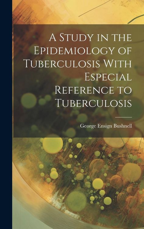 Produktbild: A Study in the Epidemiology of Tuberculosis With Especial Reference to Tuberculosis