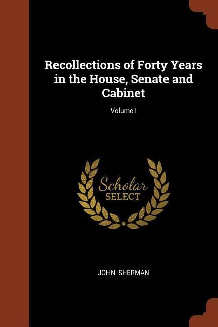 Produktbild: Recollections of Forty Years in the House, Senate and Cabinet; Volume I