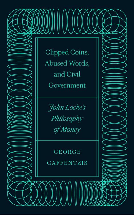 Produktbild: Caffentzis, G: Clipped Coins, Abused Words, and Civil Govern
