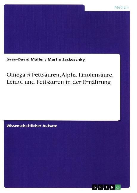 Produktbild: Omega 3 Fetts&auml;uren, Alpha Linolens&auml;ure, Lein&ouml;l und Fetts&auml;uren in der Ern&auml;hrung