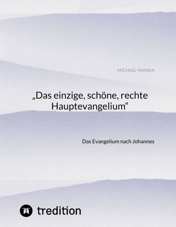Produktbild: &bdquo;Das einzige, sch&ouml;ne, rechte Hauptevangelium&ldquo;
