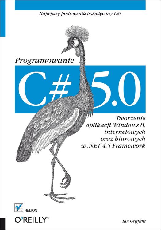 Produktbild: C# 5.0. Programowanie. Tworzenie aplikacji Windows 8, internetowych oraz biurowych w .NET 4.5 Framework