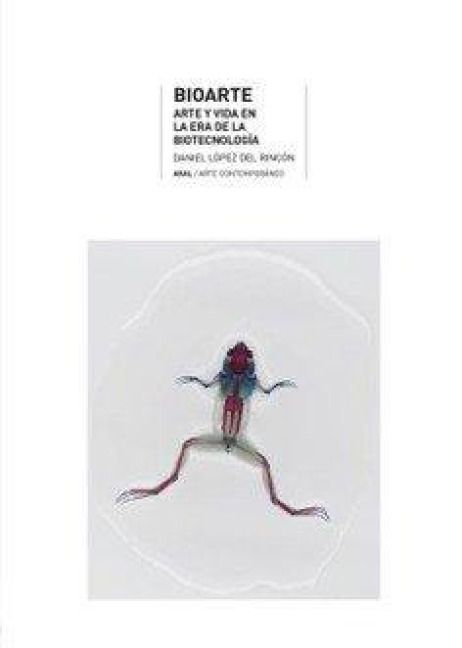 Produktbild: Bioarte : arte y vida en la era de la biotecnolog&iacute;a