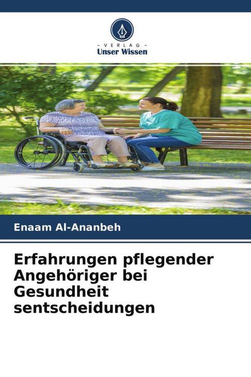 Produktbild: Erfahrungen pflegender Angeh&ouml;riger bei Gesundheit sentscheidungen