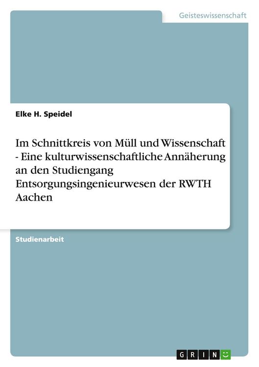 Produktbild: Im Schnittkreis von M&uuml;ll und Wissenschaft - Eine kulturwissenschaftliche Ann&auml;herung an den Studiengang Entsorgungsingenieurwesen der RWTH Aachen