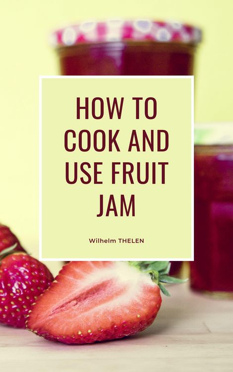 Produktbild: How to Cook and Use Fruit Jam