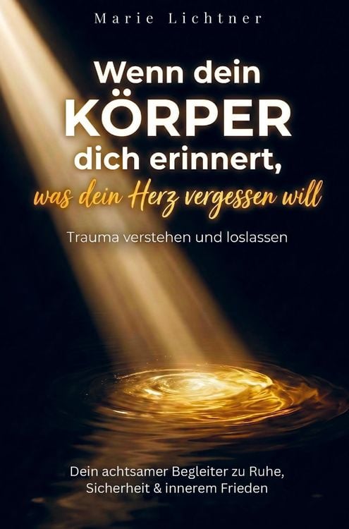 Produktbild: Wenn dein K&ouml;rper dich erinnert, was dein Herz vergessen will