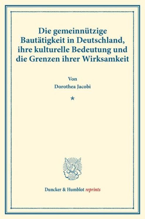 Produktbild: Die gemeinn&uuml;tzige Baut&auml;tigkeit in Deutschland, ihre kulturelle Bedeutung und die Grenzen ihrer Wirksamkeit.