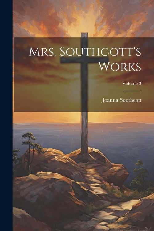 Produktbild: Mrs. Southcott's Works; Volume 3