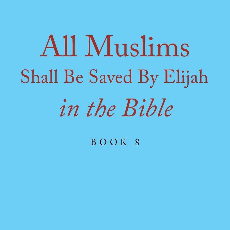 Produktbild: All Muslims Shall Be Saved By Elijah in the Bible