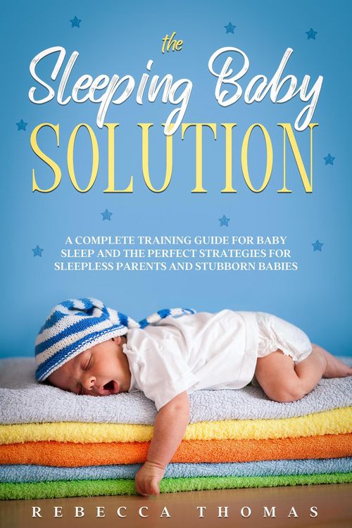 Produktbild: The Sleeping Baby Solution: A Complete Training Guide for Baby Sleep and the Perfect Strategies for Sleepless Parents and Stubborn Babies