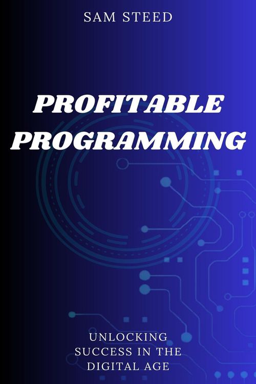 Produktbild: Profitable Programming: Unlocking Success in the Digital Age