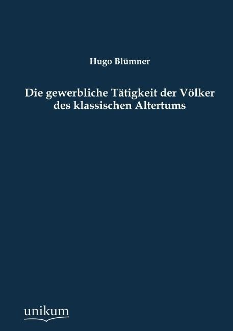Produktbild: Bl&uuml;mner, H: Die gewerbliche T&auml;tigkeit der V&ouml;lker des klassis