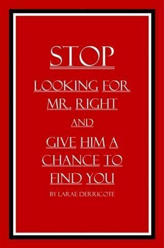 Produktbild: Stop Looking for Mr. Right and Give Him a Chance to Find You